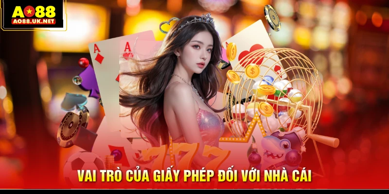 Vai trò của giấy phép đối với nhà cái